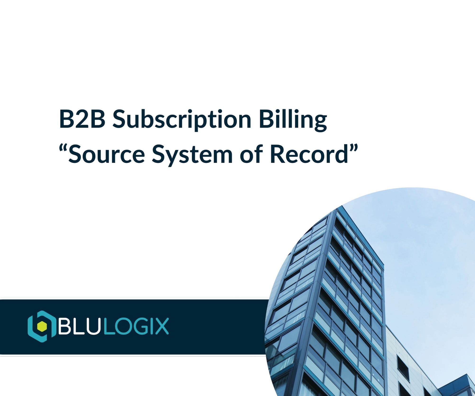 B2B Subscription Billing “Source System of Record”