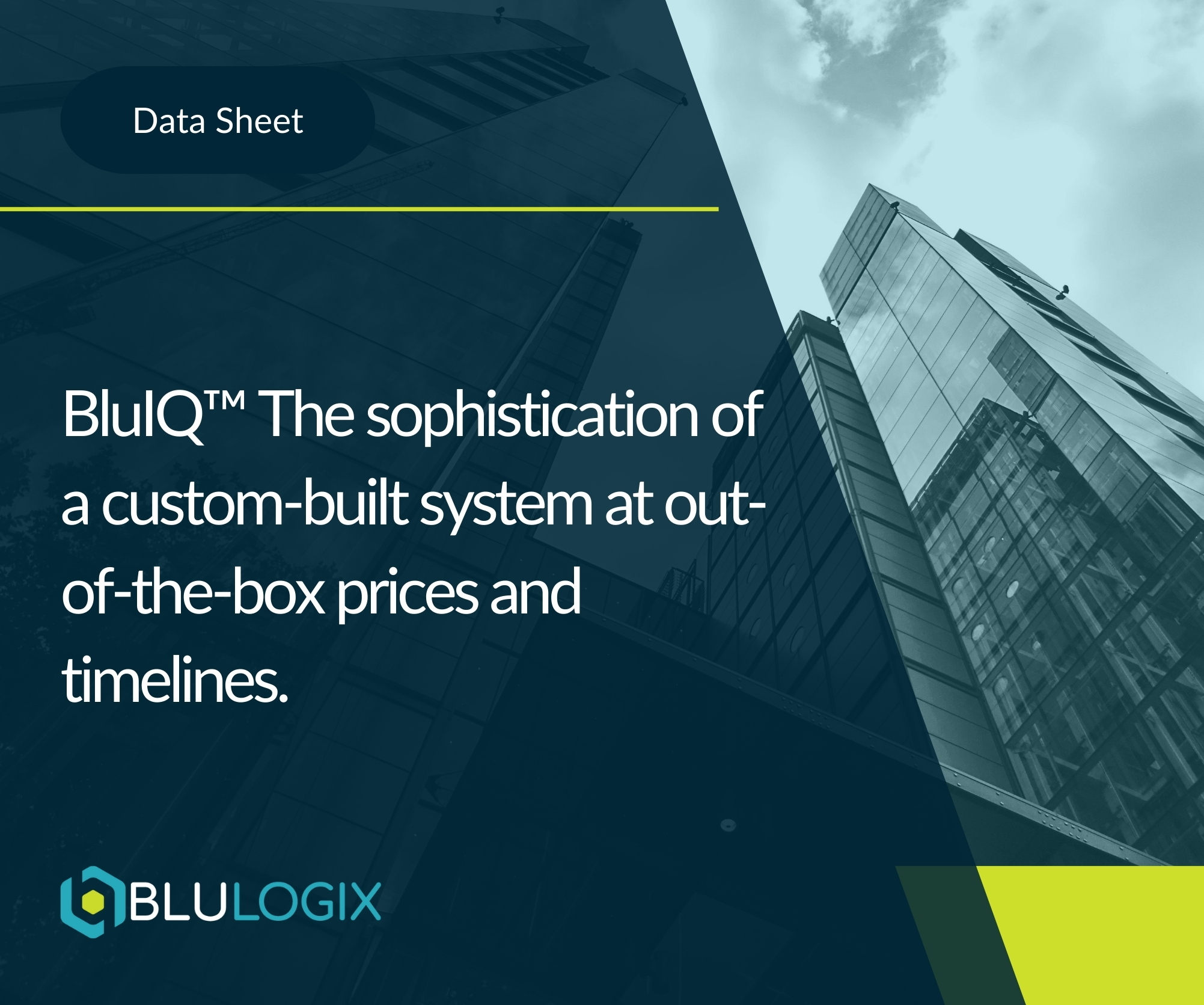 BluIQ™ The sophistication of a custom built system at out of the box prices and timelines