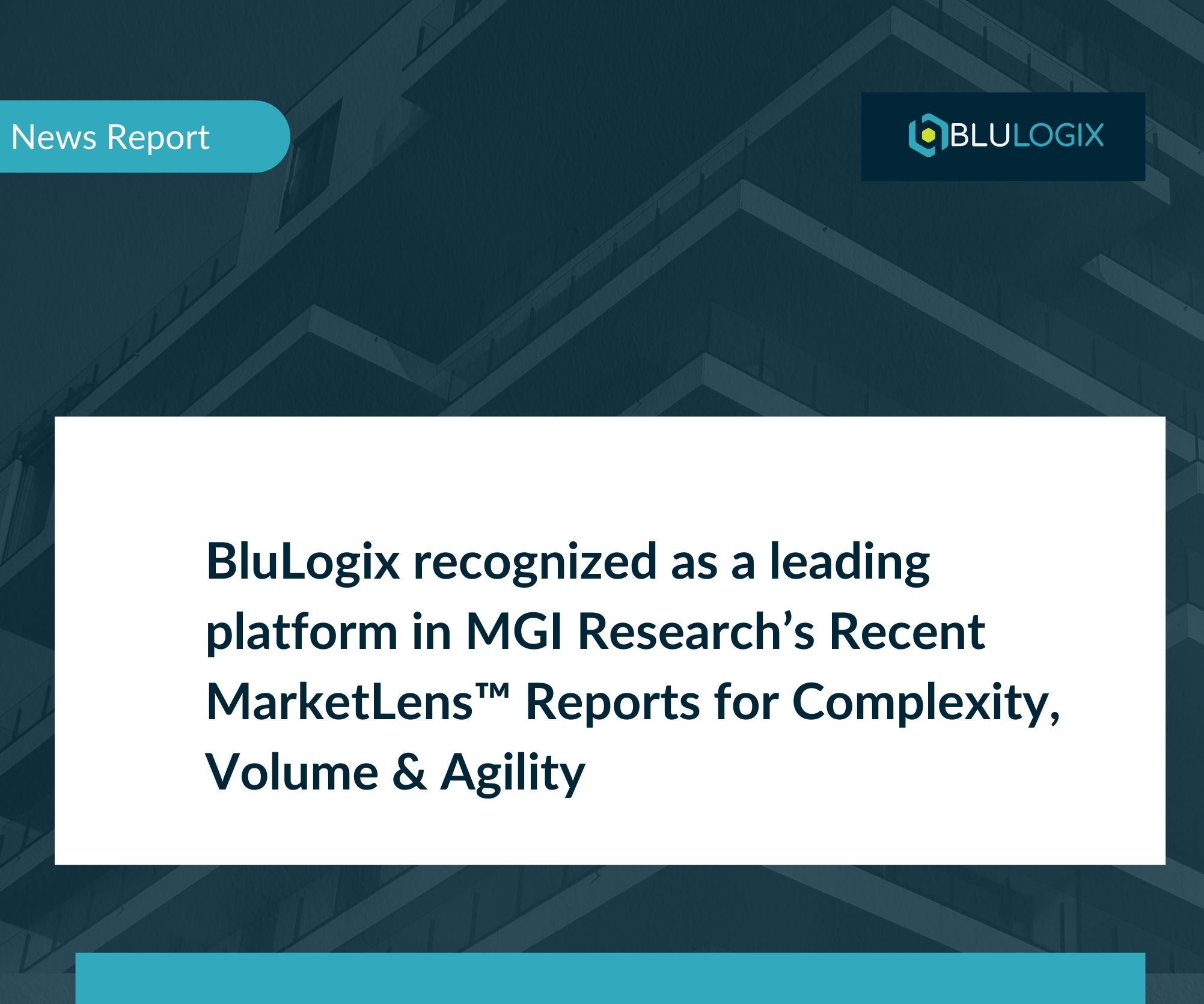 BluLogix recognized as a leading platform in MGI Research’s Recent MarketLens™ Reports for Complexity, Volume & Agility