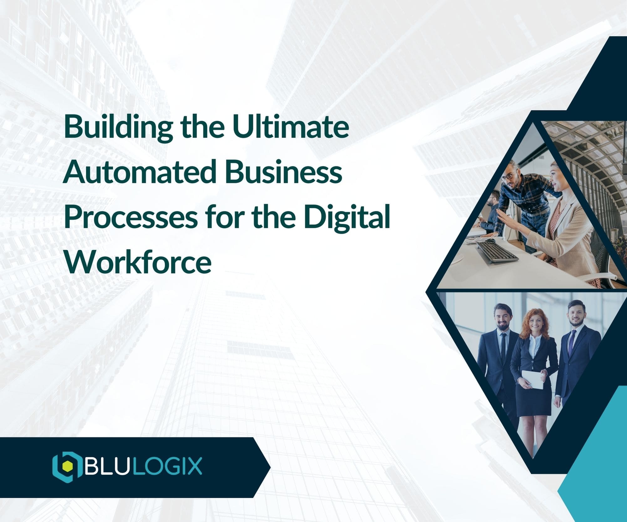 Building the Ultimate Automated Business Processes for the Digital Workforce