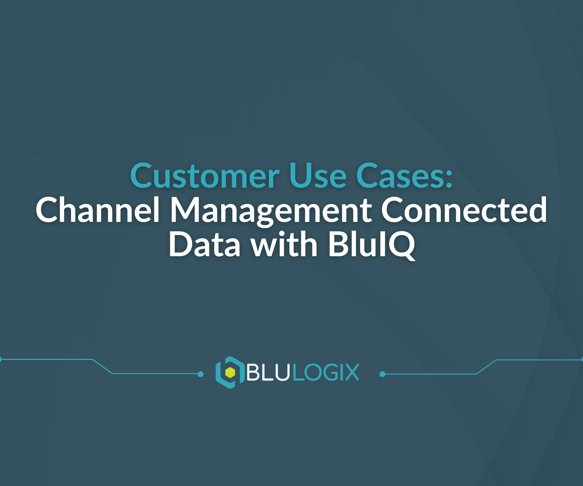 Customer Use Cases Line 8.svg Channel Management Connected Data with BluIQ 1 (1)