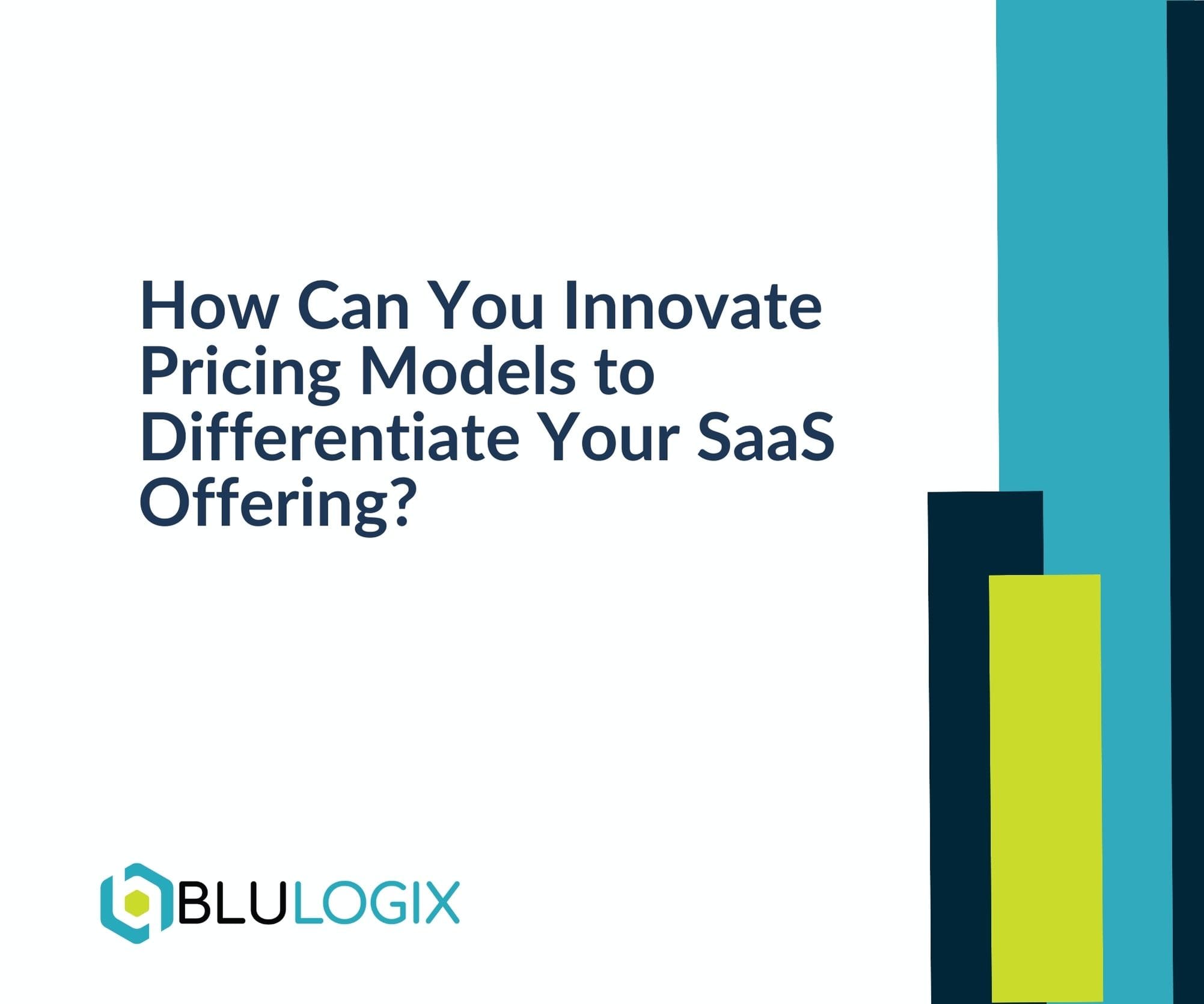 How Can You Innovate Pricing Models to Differentiate Your SaaS Offering