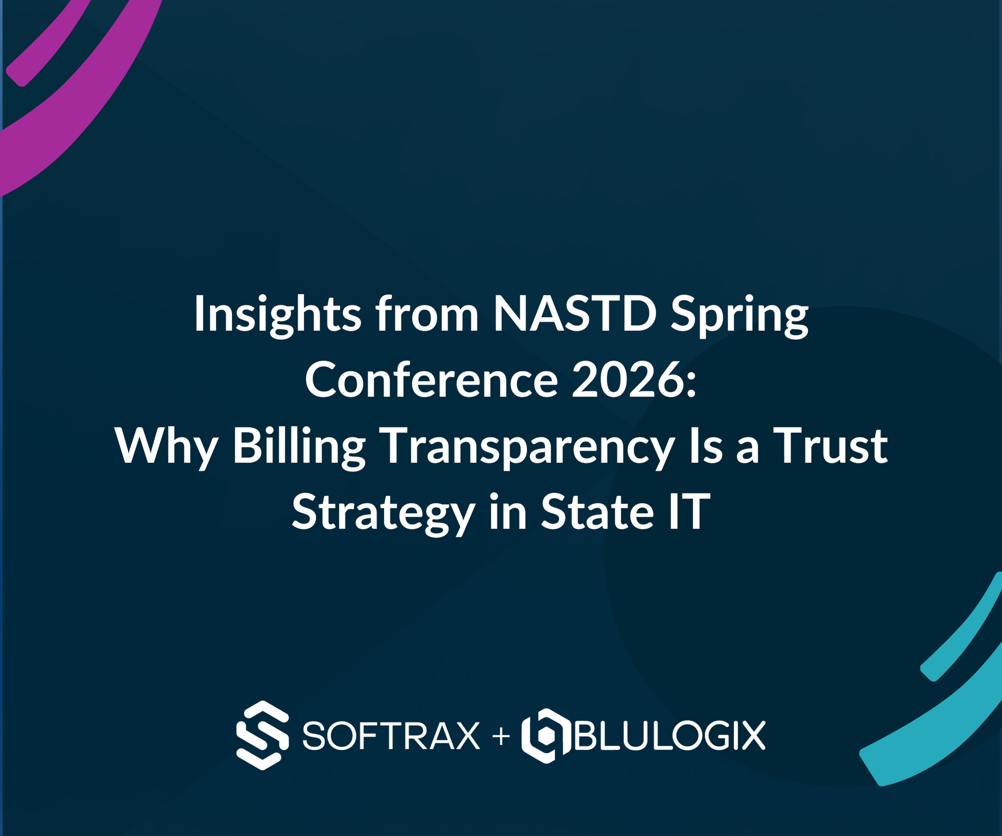 Insights from NASTD Spring Conference 2026 Why Billing Transparency Is a Trust Strategy in State IT