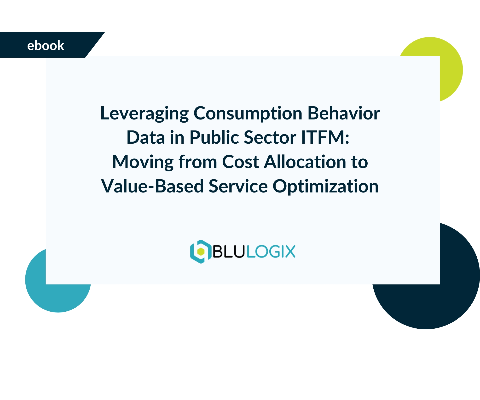 Leveraging Consumption Behavior Data in Public Sector ITFM Moving from Cost Allocation to Value Based Service Optimization