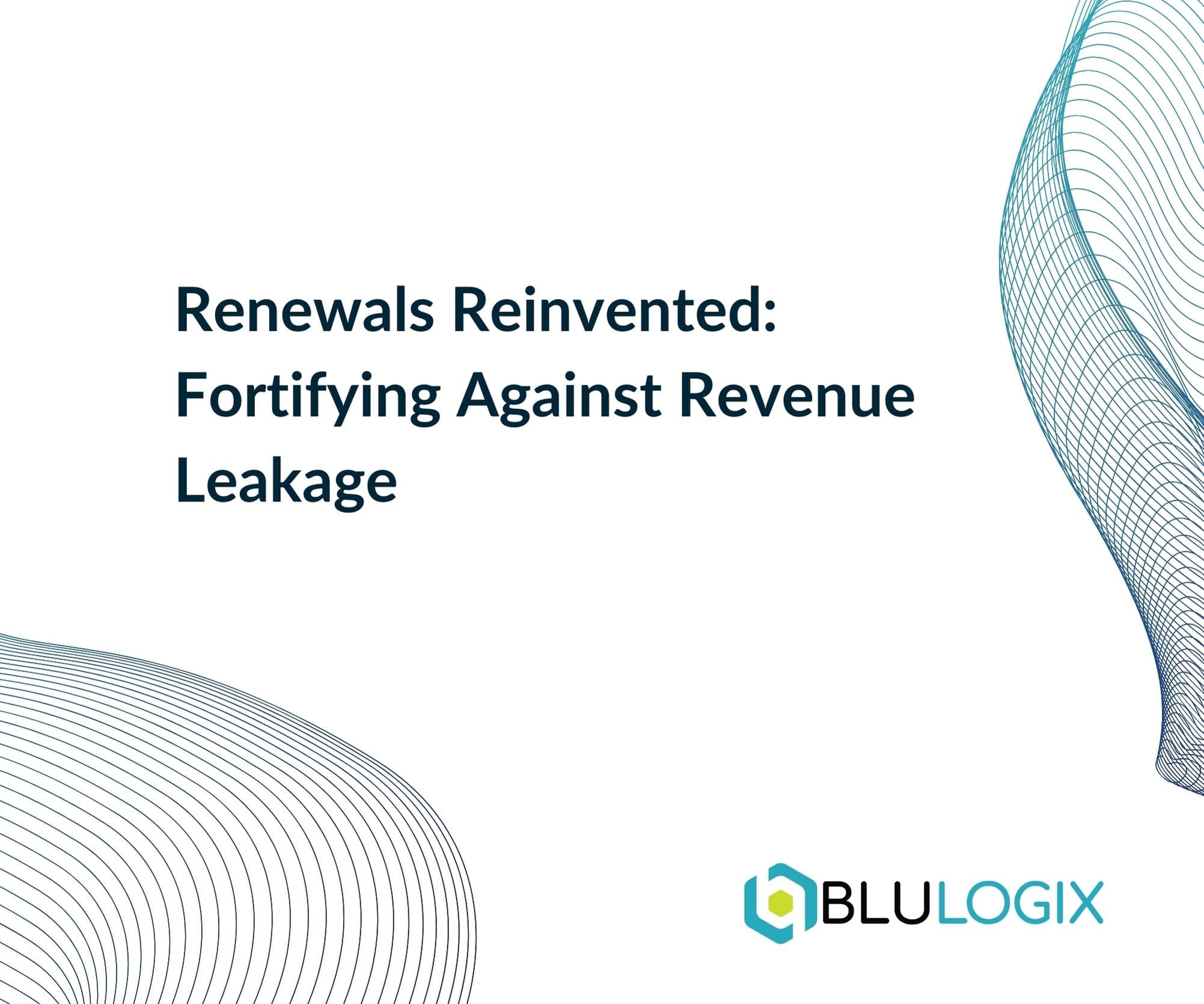 Renewals Reinvented Fortifying Against Revenue Leakage