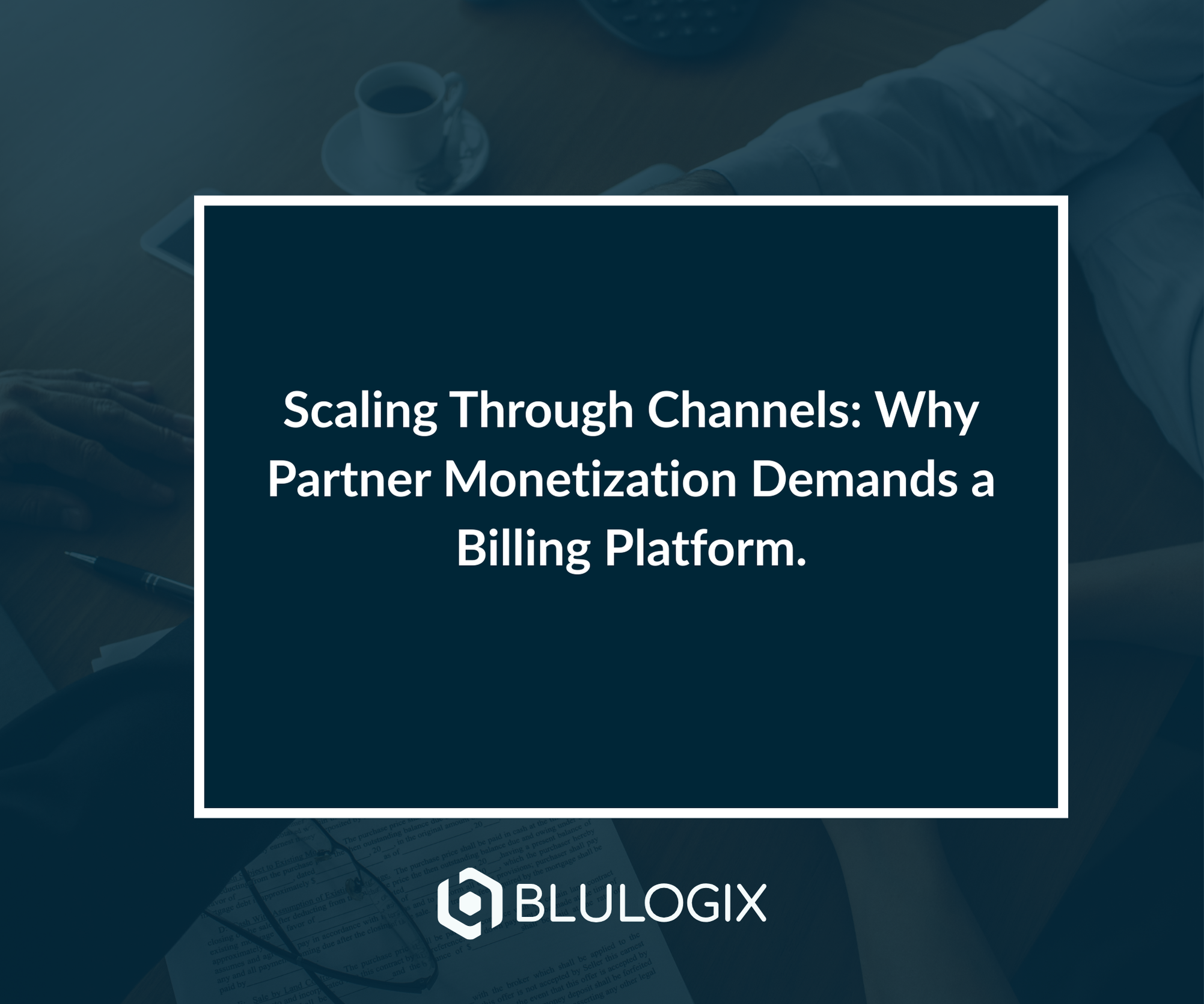 Scaling Through Channels Why Partner Monetization Demands a Billing Platform
