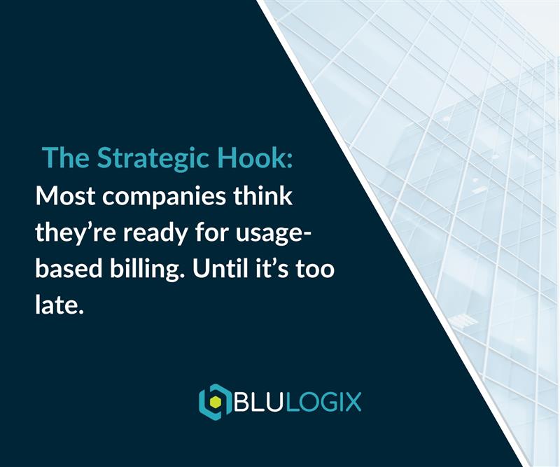 The Strategic Hook Most companies think they’re ready for usage based billing. Until it’s too late