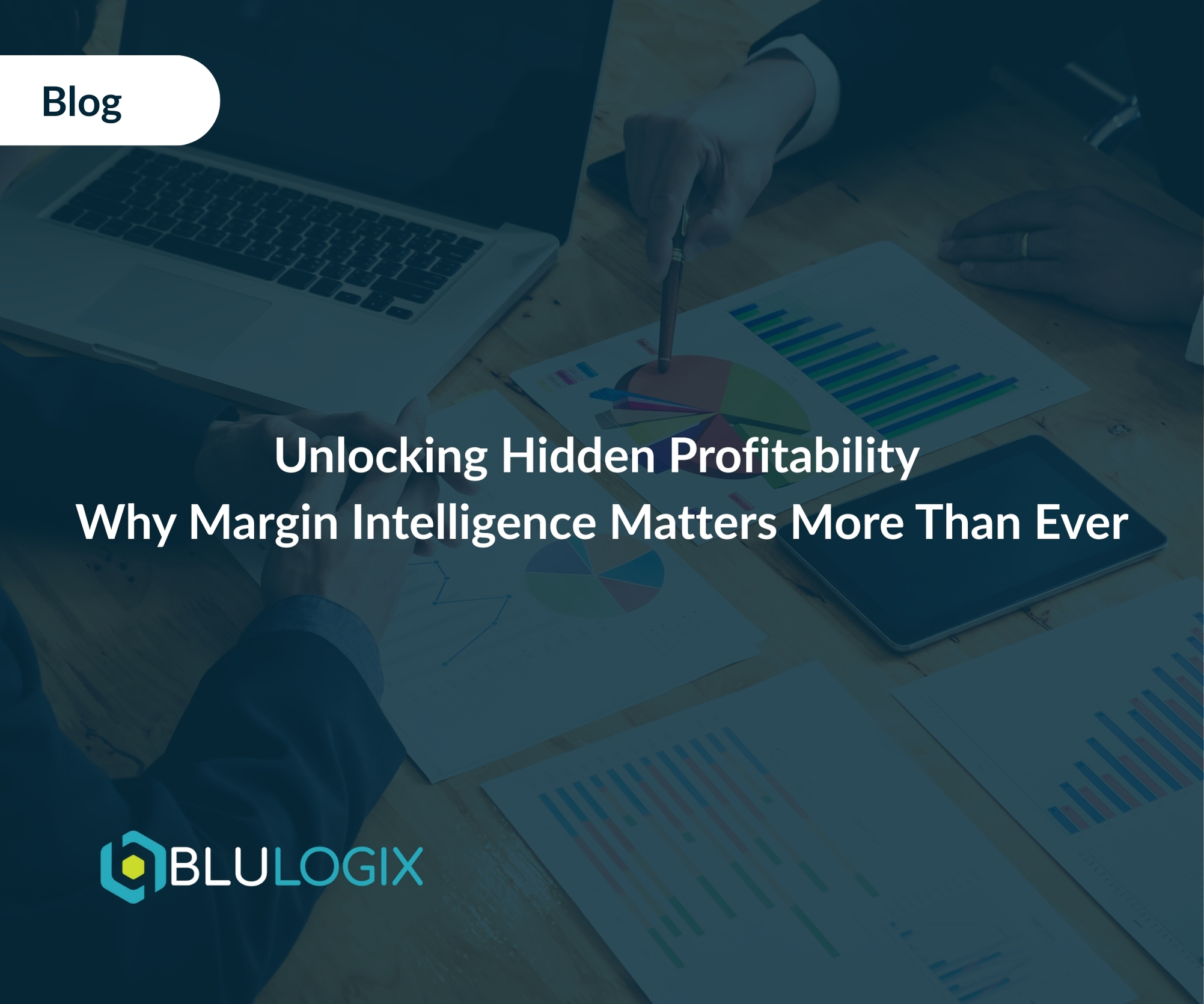 Unlocking Hidden Profitability – Why Margin Intelligence Matters More Than Ever