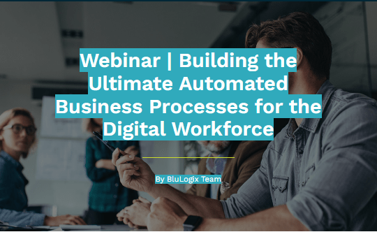 Webinar Building the Ultimate Automated Business Processes for the Digital Workforce