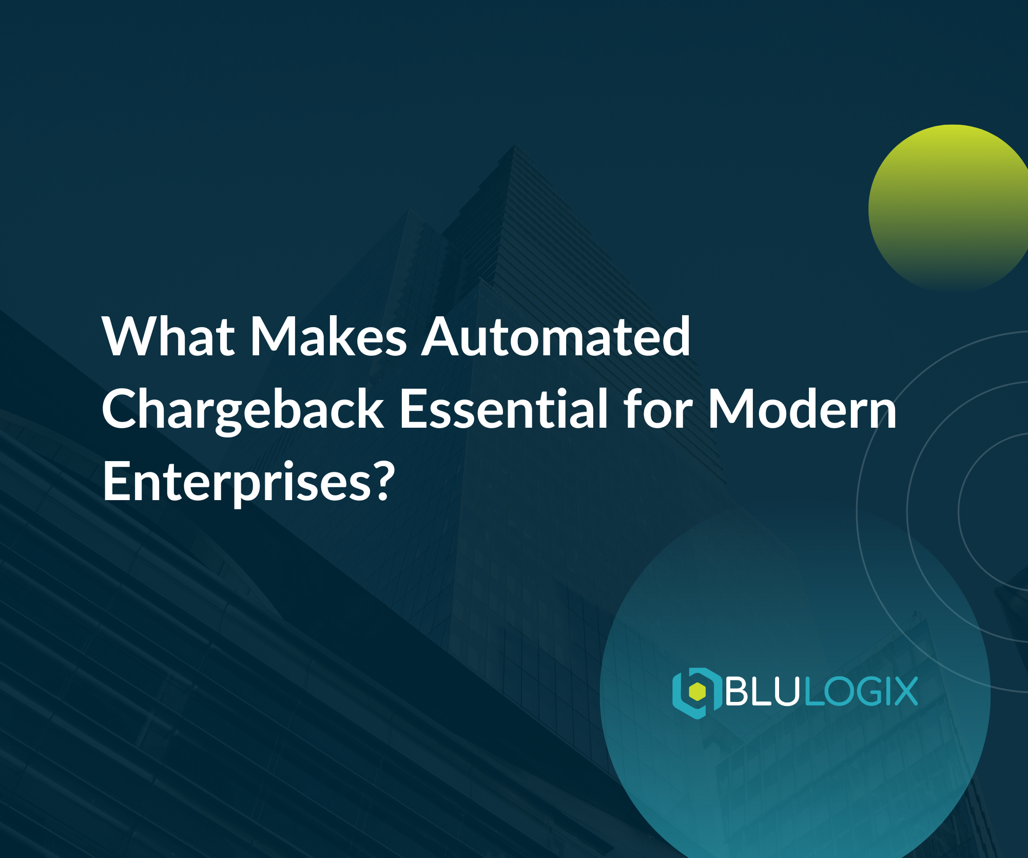 What Makes Automated Chargeback Essential for Modern Enterprises
