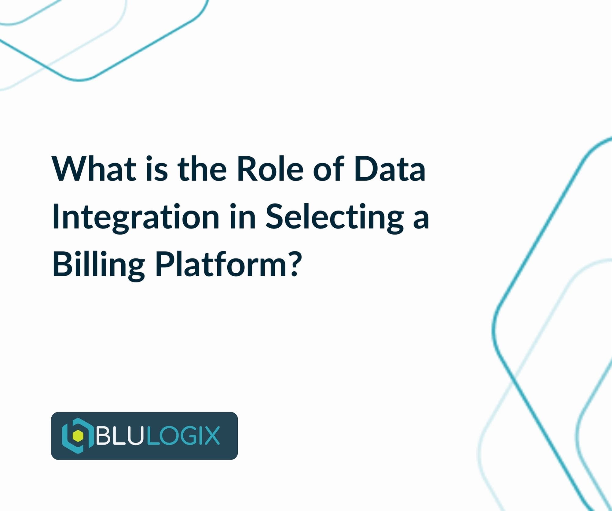 What is the Role of Data Integration in Selecting a Billing Platform