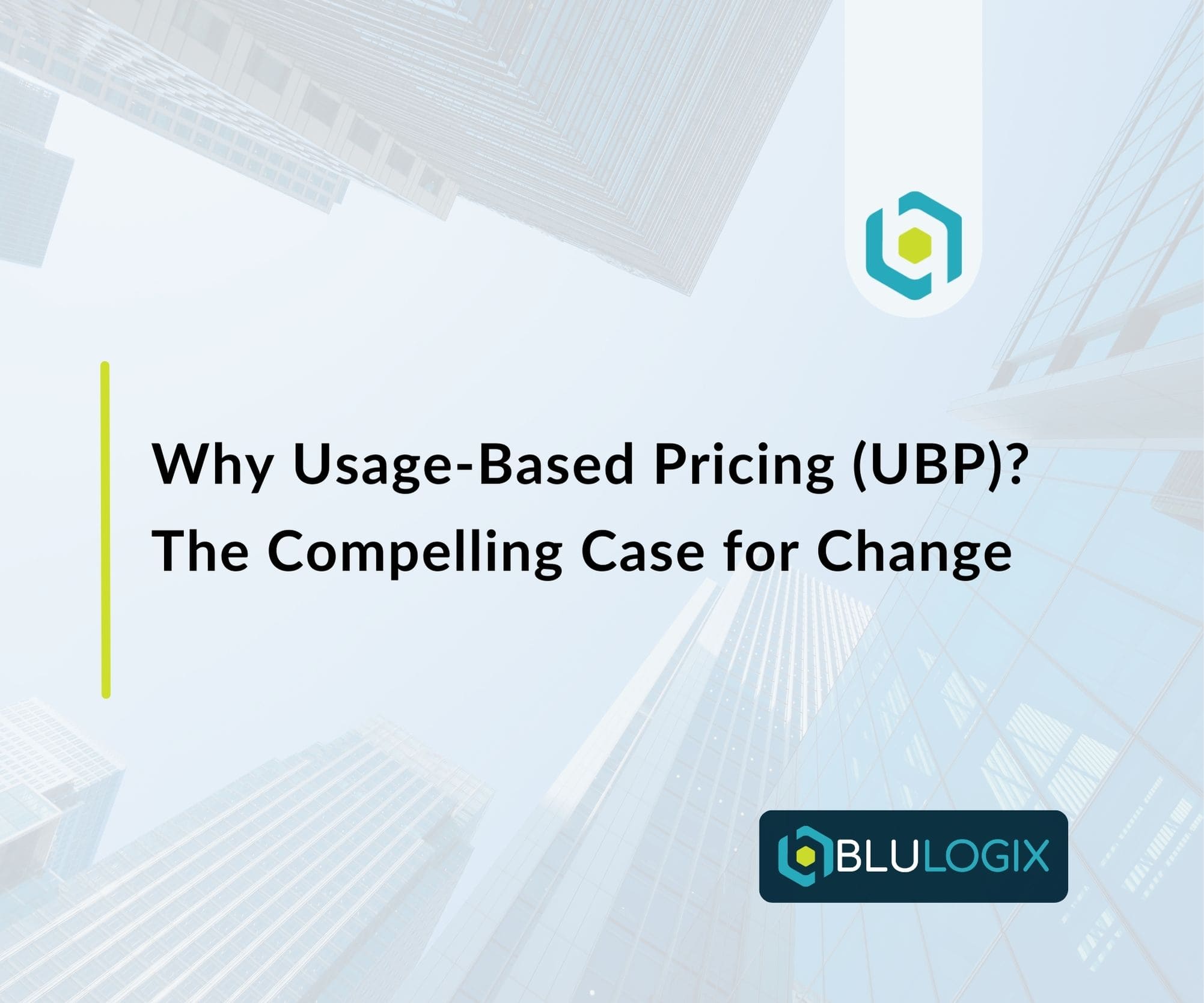 Why Usage Based Pricing (UBP) The Compelling Case for Change