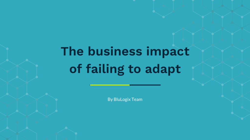 blog post the business impact of failing to adapt