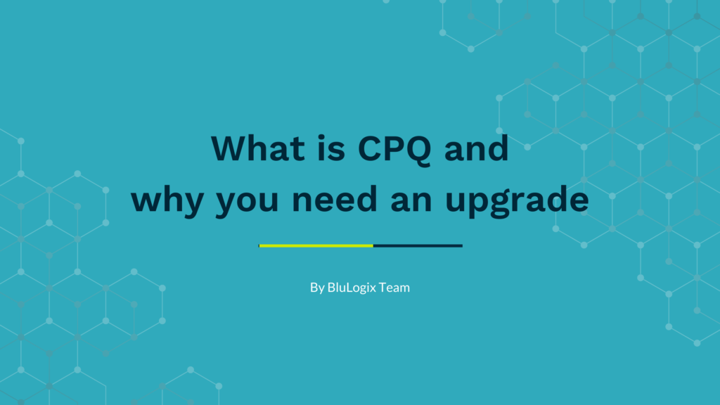 blx blog featured image what is cpq why need upgrade