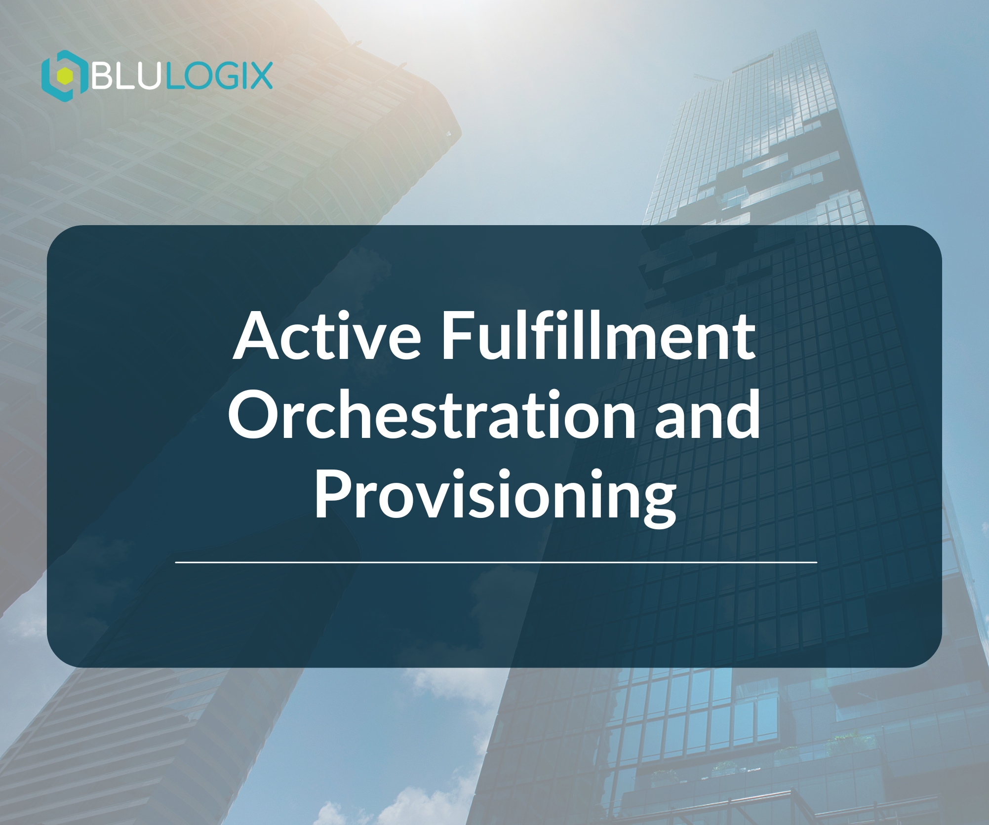 Active Fulfillment Orchestration and Provisioning