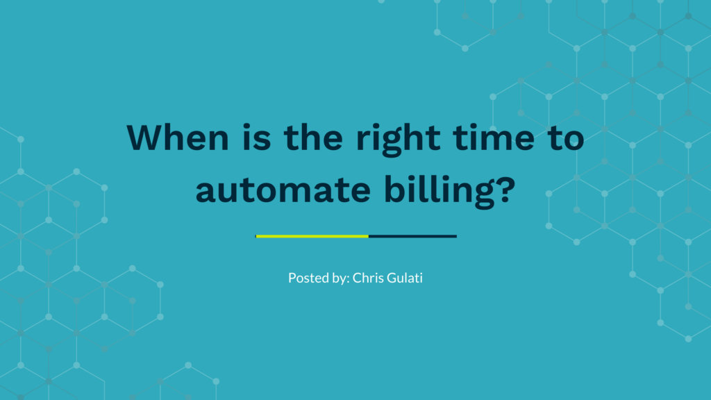 when is the right time to automate billing